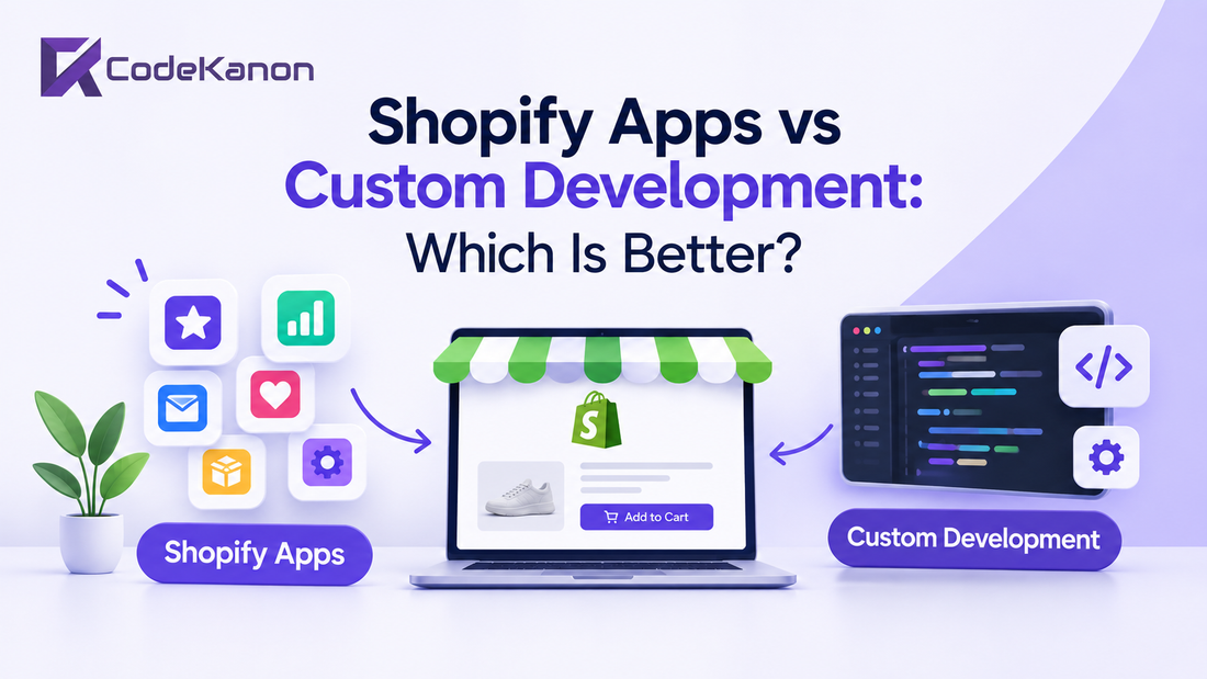 Shopify Apps vs Custom Development: Which Is Better?